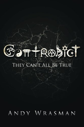 Contradict They Can't All Be True [Paperback]