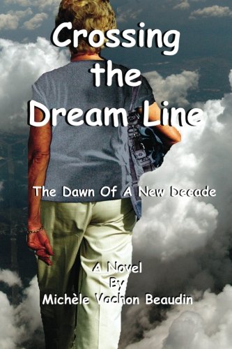 Crossing the Dream Line  The Dawn of A New Decade [Paperback]