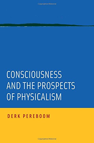 Consciousness and the Prospects of Physicalism [Hardcover]
