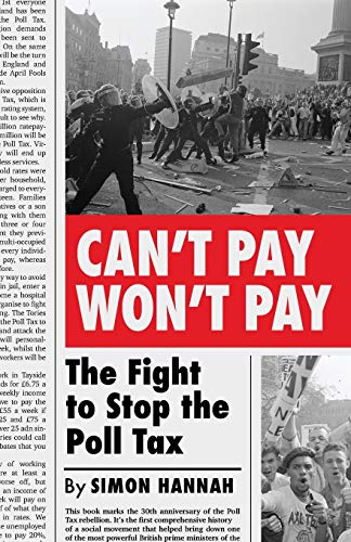 Can&39t Pay, Won&39t Pay The Fight to Stop the Poll Tax [Paperback]