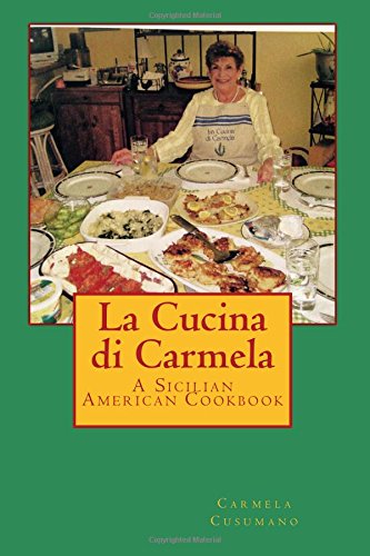 Cucina Di Carmela  A Sicilian American Cookbook [Paperback]