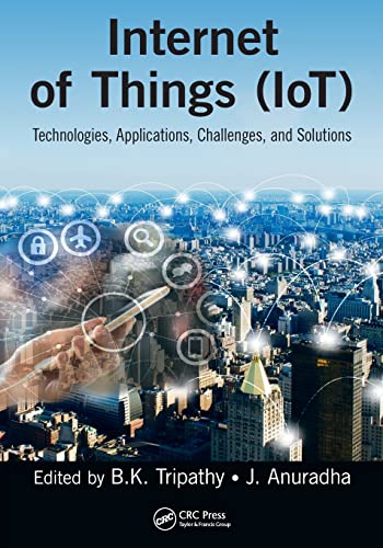 Internet of Things (IoT) Technologies, Applications, Challenges and Solutions [Paperback]