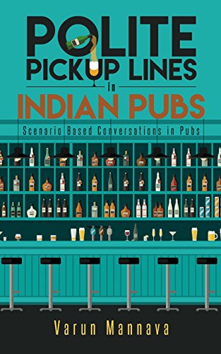 Polite Pickup Lines In Indian Pubs Scenario Based Conversations In Pubs [Paperback]