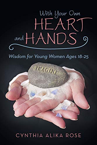 With Your Own Heart and Hands  Wisdom for Young Women Ages 18-25 [Paperback]