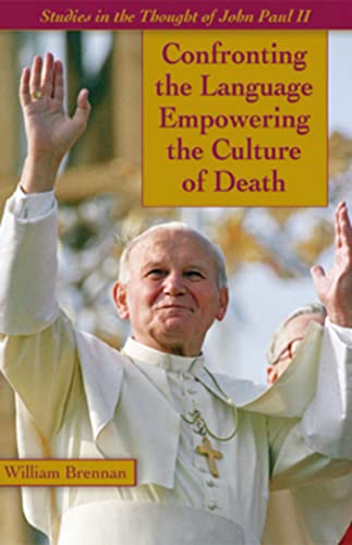 John Paul II Confronting the Language Empowering the Culture of Death [Paperback]