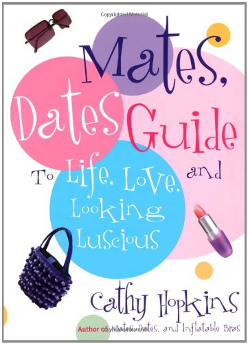 The Mates, Dates Guide to Life, Love, and Looking Luscious [Paperback]
