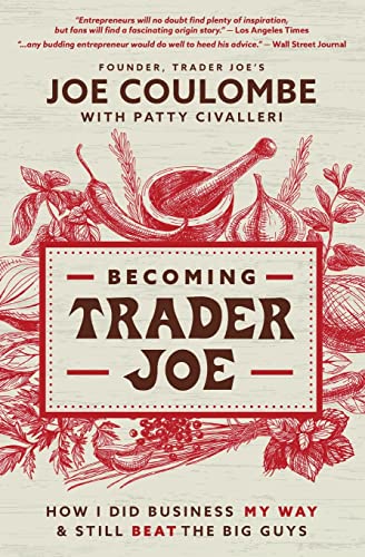 Becoming Trader Joe How I Did Business My Way and Still Beat the Big Guys [Paperback]