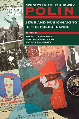 Polin Studies in Polish Jewry Volume 32 Jews and Music-Making in the Polish La [Paperback]
