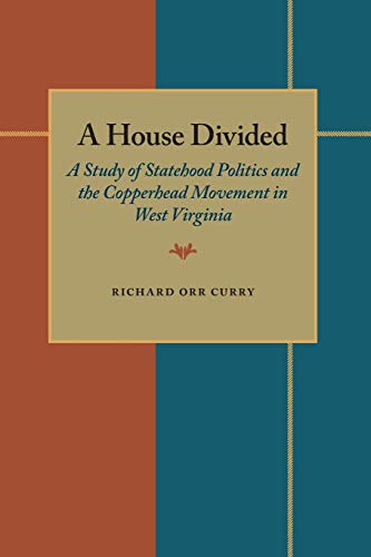 A House Divided A Study of Statehood Politics and the Copperhead Movement in We [Paperback]