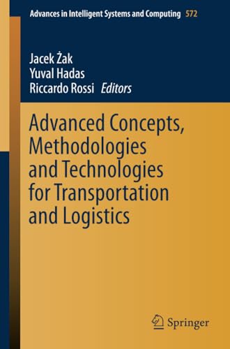 Advanced Concepts, Methodologies and Technologies for Transportation and Logisti [Paperback]