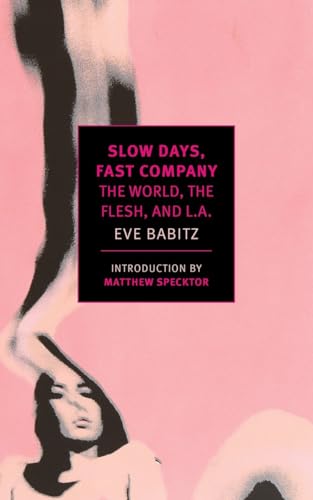 Slow Days, Fast Company The World, The Flesh, and L.A. [Paperback]