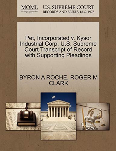 Pet, Incorporated V. Kysor Industrial Corp. U. S. Supreme Court Transcript of Re [Paperback]