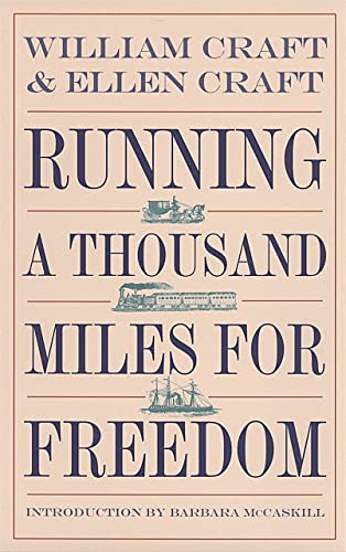 Running a Thousand Miles for Freedom The Escape of William and Ellen Craft from [Paperback]