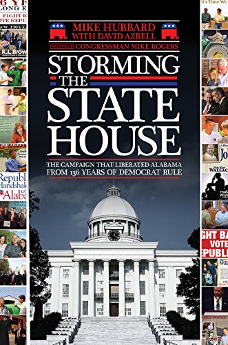 Storming the State House The Campaign That Liberated Alabama from 136 Years of  [Paperback]