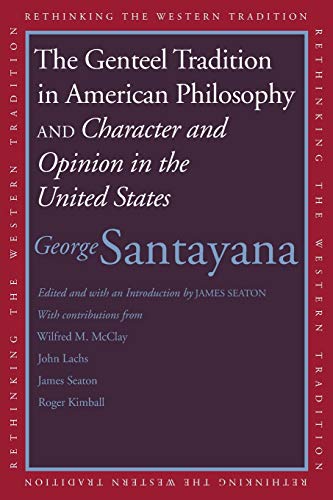 The Genteel Tradition in American Philosophy and Character and Opinion in the Un [Paperback]