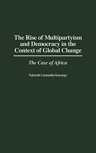 The Rise of Multipartyism and Democracy in the Context of Global Change The Cas [Hardcover]