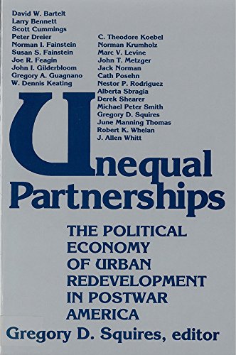 Unequal Partnerships The Political Economy of Urban Redevelopment in Postwar Am [Paperback]