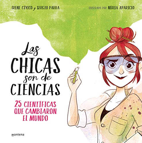 Las chicas son de ciencias 25 cientficas que cambiaron el mundo / Science Is a [Hardcover]