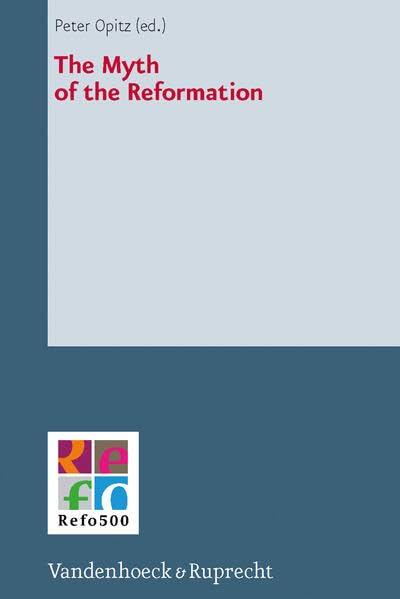 The Myth of the Reformation [Hardcover]