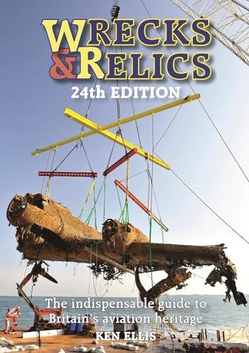 Wrecks &amp Relics 24th Edition The Indispensable Guide to Britain's Aviation  [Hardcover]