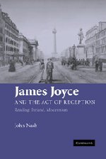 James Joyce and the Act of Reception Reading, Ireland, Modernism [Hardcover]