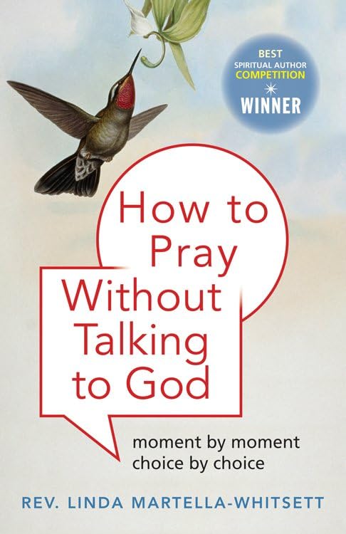 How To Pray Without Talking To God Moment By Moment, Choice By Choice [Paperback]
