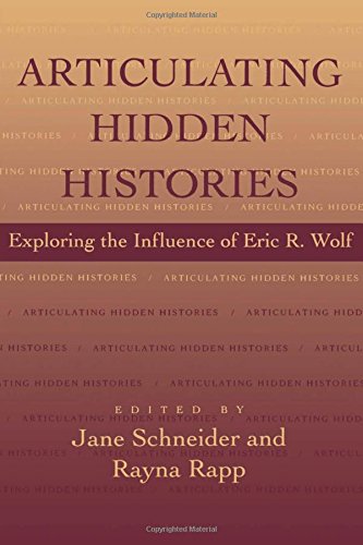 Articulating Hidden Histories Exploring the Influence of Eric R. Wolf [Paperback]