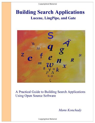 Building Search Applications Lucene, Lingpipe, And Gate [Paperback]