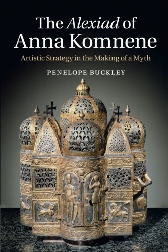 The Alexiad of Anna Komnene Artistic Strategy in the Making of a Myth [Paperback]
