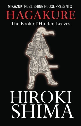 Hagakure The Book Of Hidden Leaves The Way Of The Samurai [Paperback]