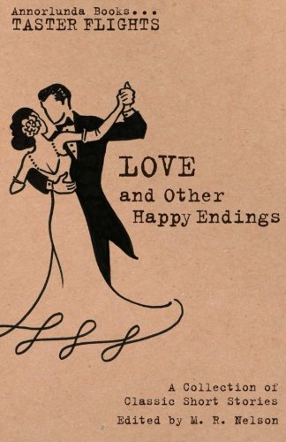 Love And Other Happy Endings A Collection Of Classic Short Stories [Paperback]