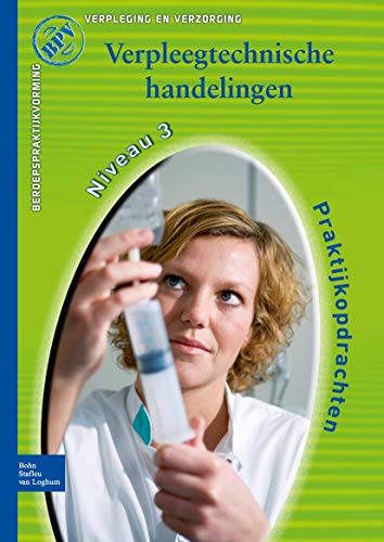 Beroepspraktijkvorming Verzorgende-IG Verpleegtechnische handelingen [Paperback]