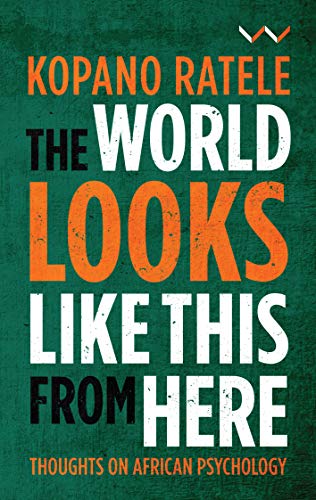 The World Looks Like This From Here Thoughts on African Psychology [Hardcover]