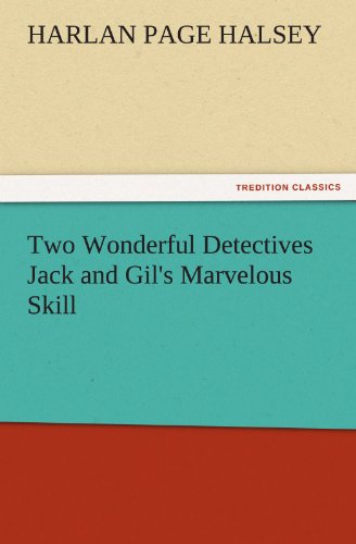 Two Wonderful Detectives Jack and Gil's Marvelous Skill [Paperback]