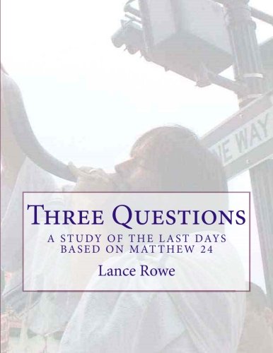 Three Questions A Study Of The Last Days Based On Matthew 24 [Paperback]