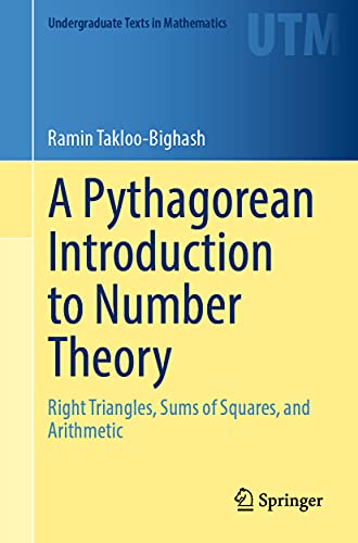 A Pythagorean Introduction to Number Theory Right Triangles, Sums of Squares, a [Paperback]