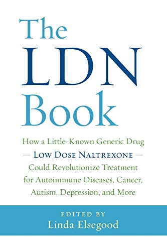 The Ldn Book How A Little-Known Generic Drug  Low Dose Naltrexone  Could Revolu [Paperback]