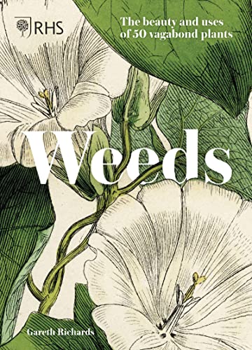 Weeds The beauty and uses of 50 vagabond plants [Hardcover]