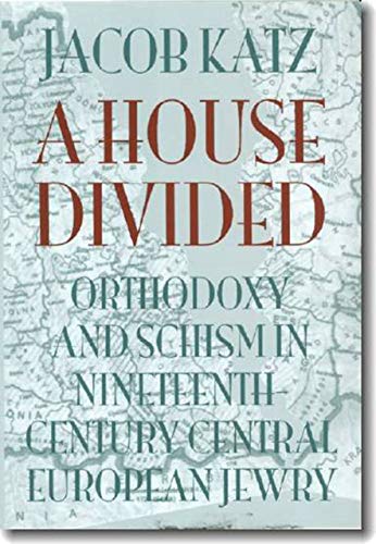 A House Divided Orthodoxy and Schism in Nineteenth-Century Central European Jew [Paperback]