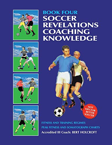 Book 4 Soccer Revelations Coaching Knowledge  Academy of Coaching Soccer Skill [Paperback]