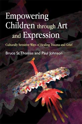 Empowering Children through Art and Expression Culturally Sensitive Ways and Gr [Paperback]
