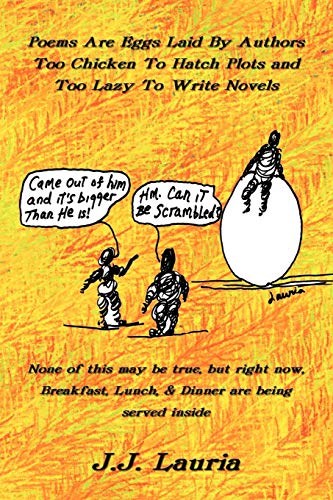 Poems Are Eggs Laid By Authors Too Chicken To Hatch Plots And Too Lazy To Write  [Paperback]