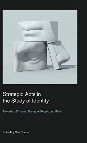 Strategic Acts in the Study of Identity Towards a Dynamic Theory of People and  [Hardcover]