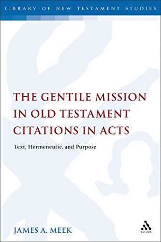 The Gentile Mission in Old Testament Citations in Acts Text, Hermeneutic, and P [Hardcover]