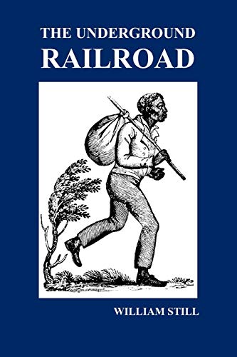 The Underground Railroad A Record Of Facts, Authentic Narratives, Letters, &c., [Paperback]