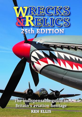 Wrecks &amp Relics 25th Edition The indispensable guide to Britain's aviation  [Hardcover]