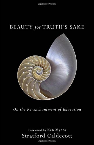 Beauty For Truth's Sake On The Re-Enchantment Of Education [Paperback]