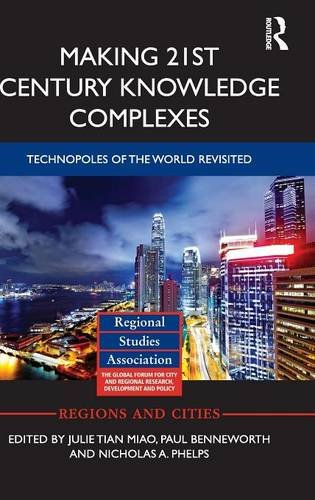 Making 21st Century Knowledge Complexes Technopoles of the world revisited [Hardcover]