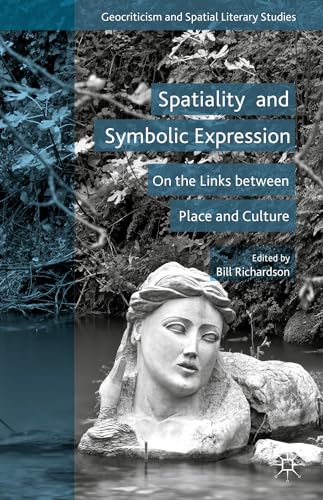 Spatiality and Symbolic Expression On the Links between Place and Culture [Hardcover]