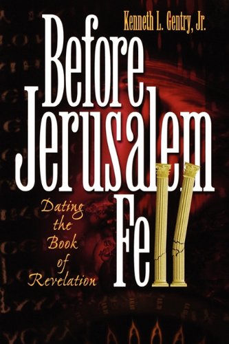 Before Jerusalem Fell Dating The Book Of Revelation [Paperback]